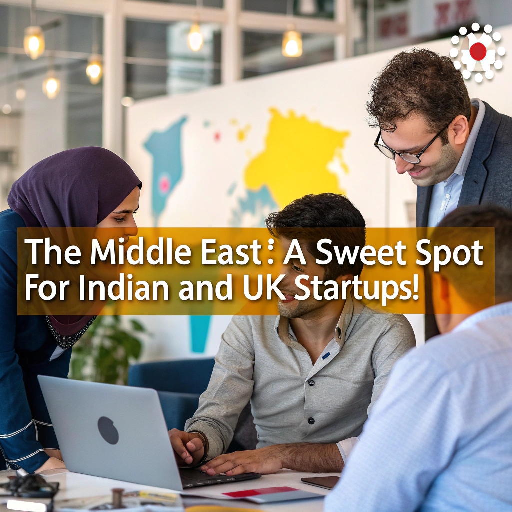 How Middle East is Fast Becoming the Sweet Spot for Indian and UK-Based Startups