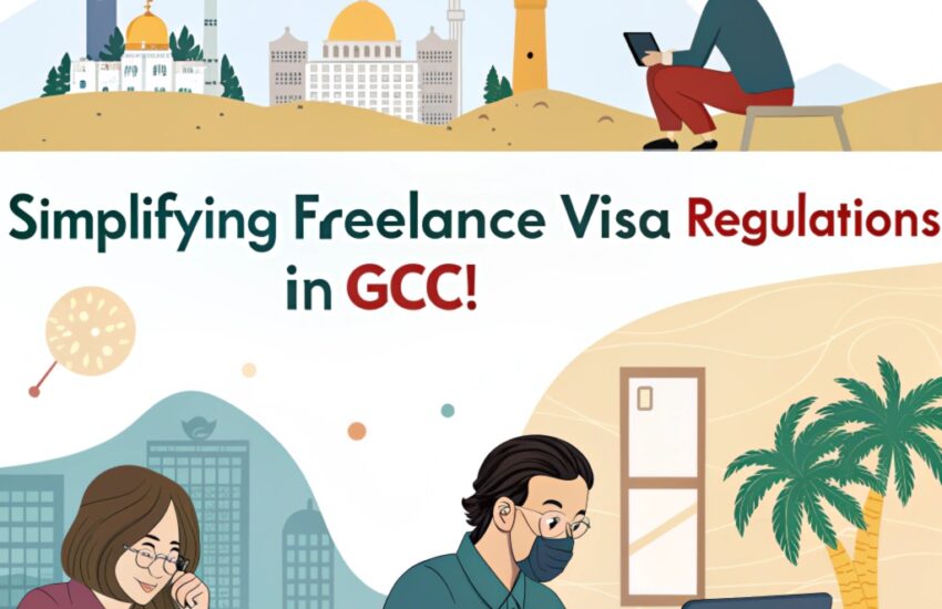 Simplifying Freelance Visa Regulations in GCC Countries for a Streamlined Business Experience