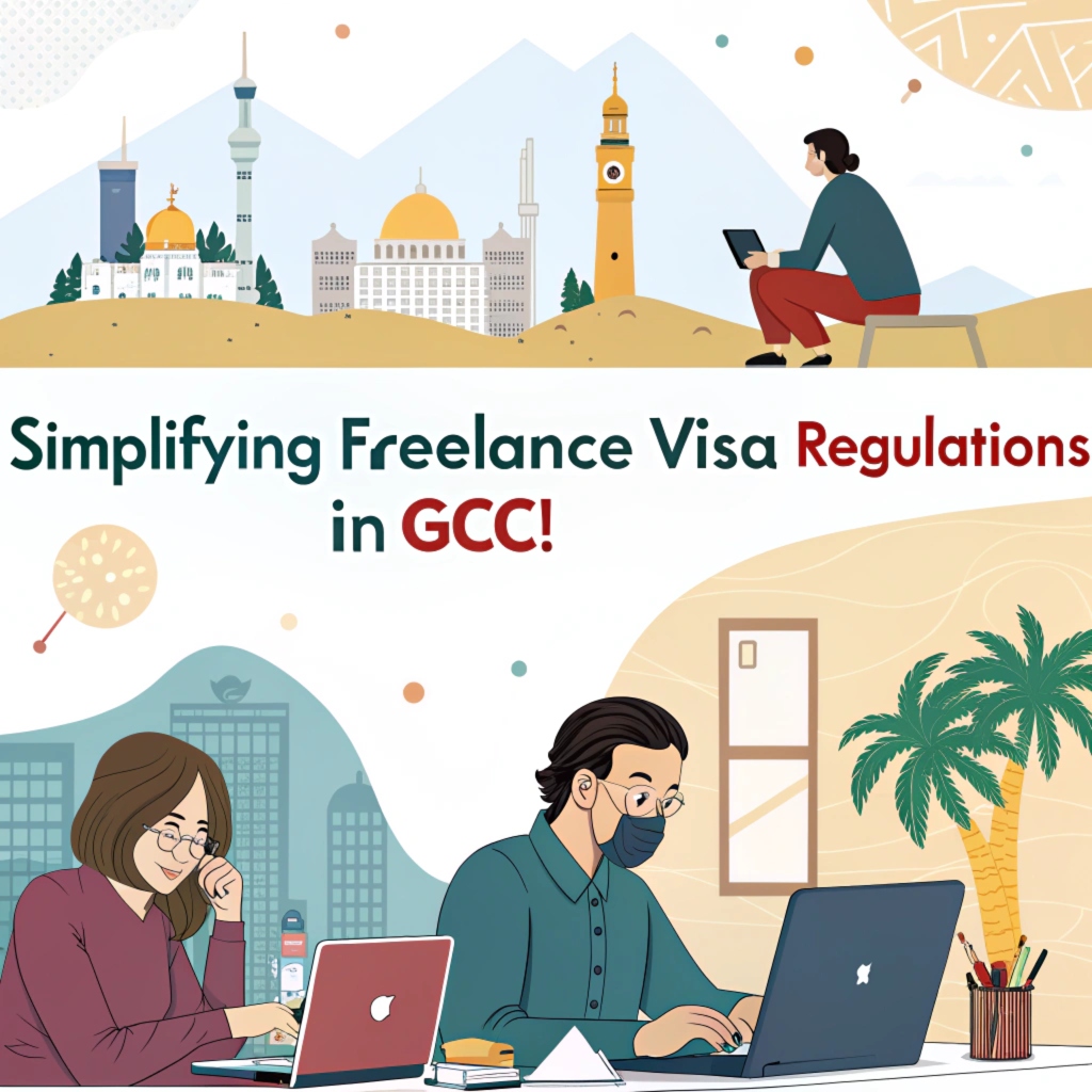 Simplifying Freelance Visa Regulations in GCC Countries for a Streamlined Business Experience